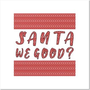 Santa we Good ? Funny Christmas Gifts Posters and Art